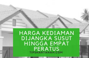 Harga kediaman dijangka susut hingga empat peratus